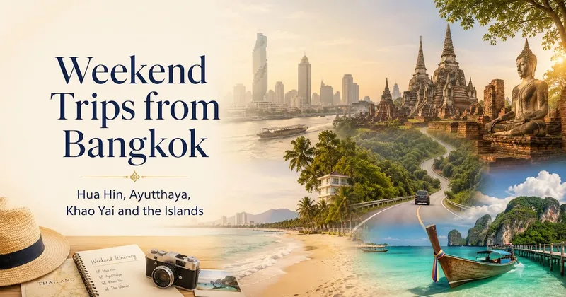 Weekend Trips from Bangkok: Hua Hin, Ayutthaya, Khao Yai and the Islands