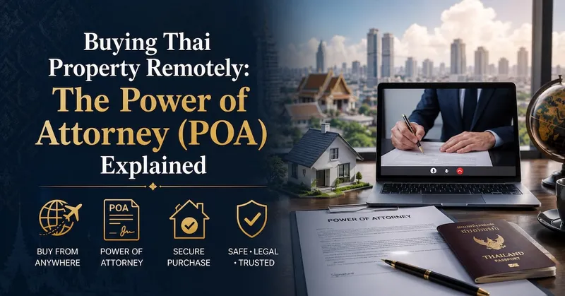 Buying Thai Property Remotely: The Power of Attorney (POA) Explained