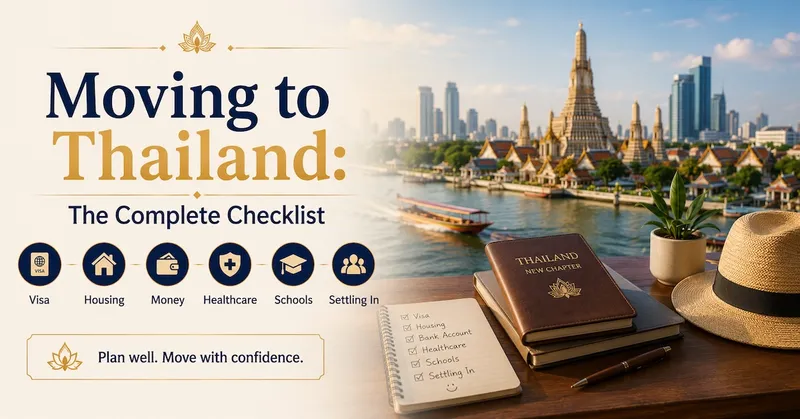 Moving to Thailand: The Complete Checklist — Visa, Housing, Money, Healthcare, Schools & Settling In